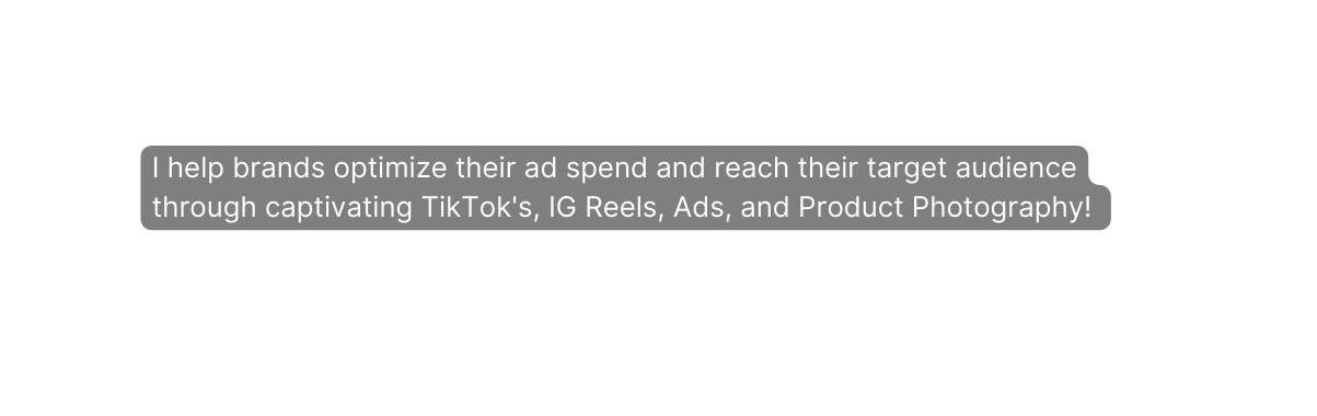I help brands optimize their ad spend and reach their target audience through captivating TikTok s IG Reels Ads and Product Photography